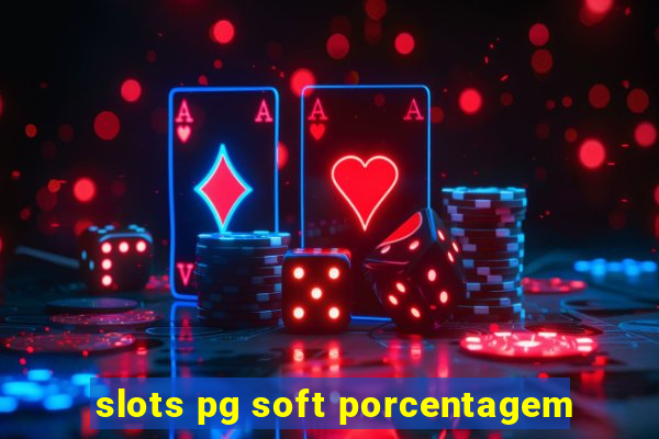 slots pg soft porcentagem